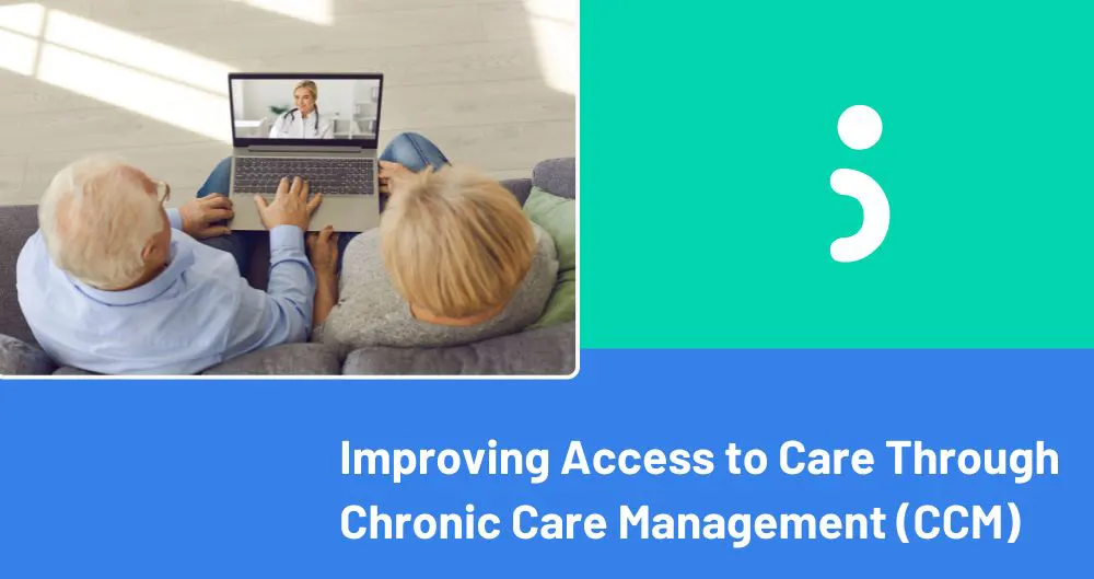 Improving Access to Care Through Chronic Care Management (CCM)