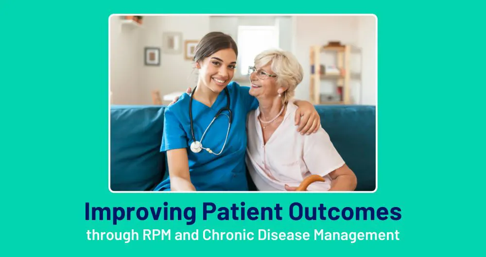 Improving Patient Outcomes through RPM and Chronic Disease Management