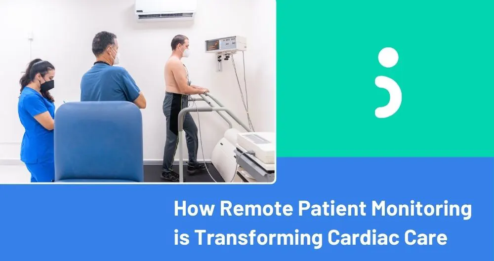How Remote Patient Monitoring is Transforming Cardiac Care