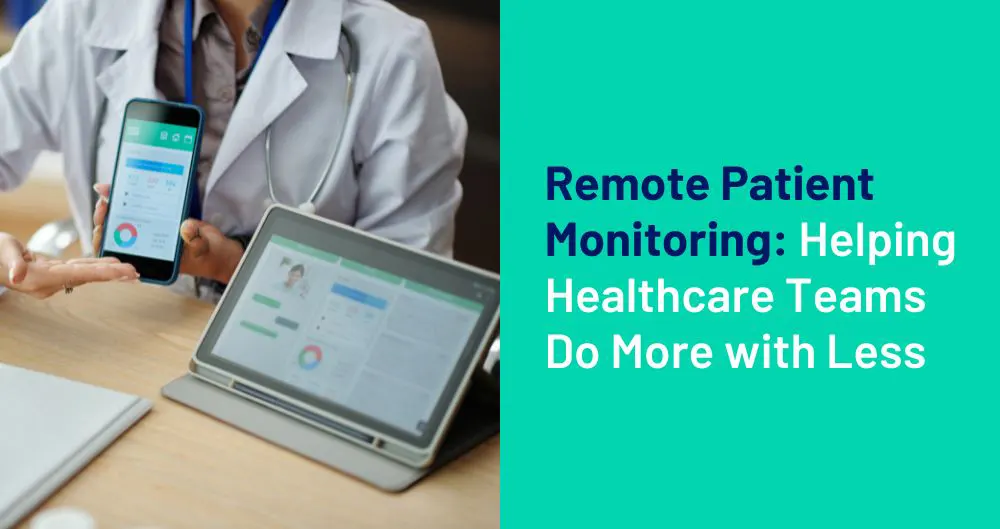 Remote Patient Monitoring: Bridging the Gap in Clinical Staffing