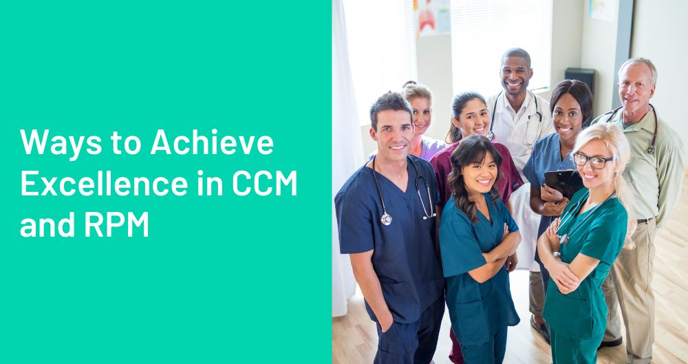 Ways to Achieve Excellence in Chronic Care Management and Remote Patient Monitoring