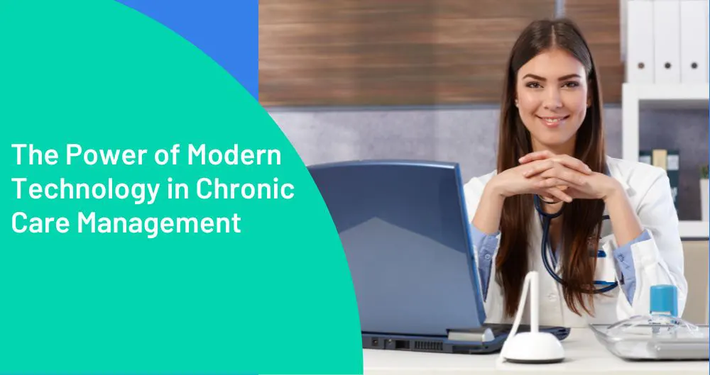 The Power of Modern Technology in Chronic Care Management