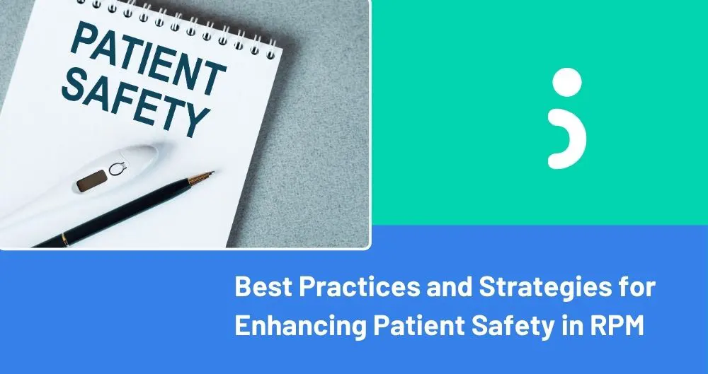 Best Practices and Strategies for Enhancing Patient Safety in RPM