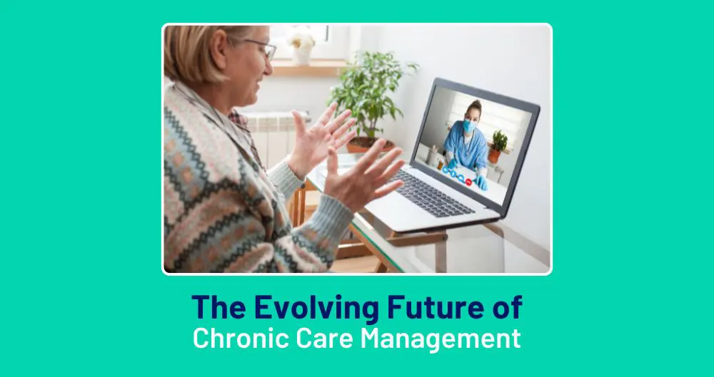 The Evolving Future of Chronic Care Management