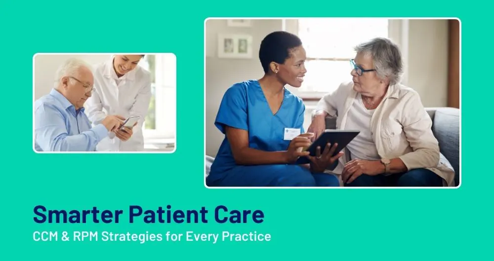 Smarter Patient Care: Effective CCM and RPM Strategies for Every Practice