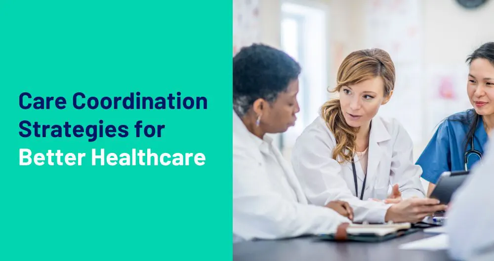Care Coordination Strategies for Better Healthcare