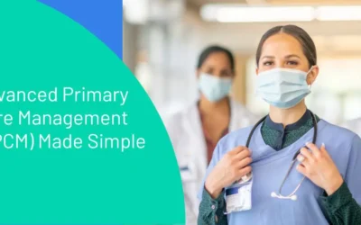 Advanced Primary Care Management (APCM) Made Simple